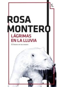 lagrimas en la lluvia rosa montero, spaanse boeken