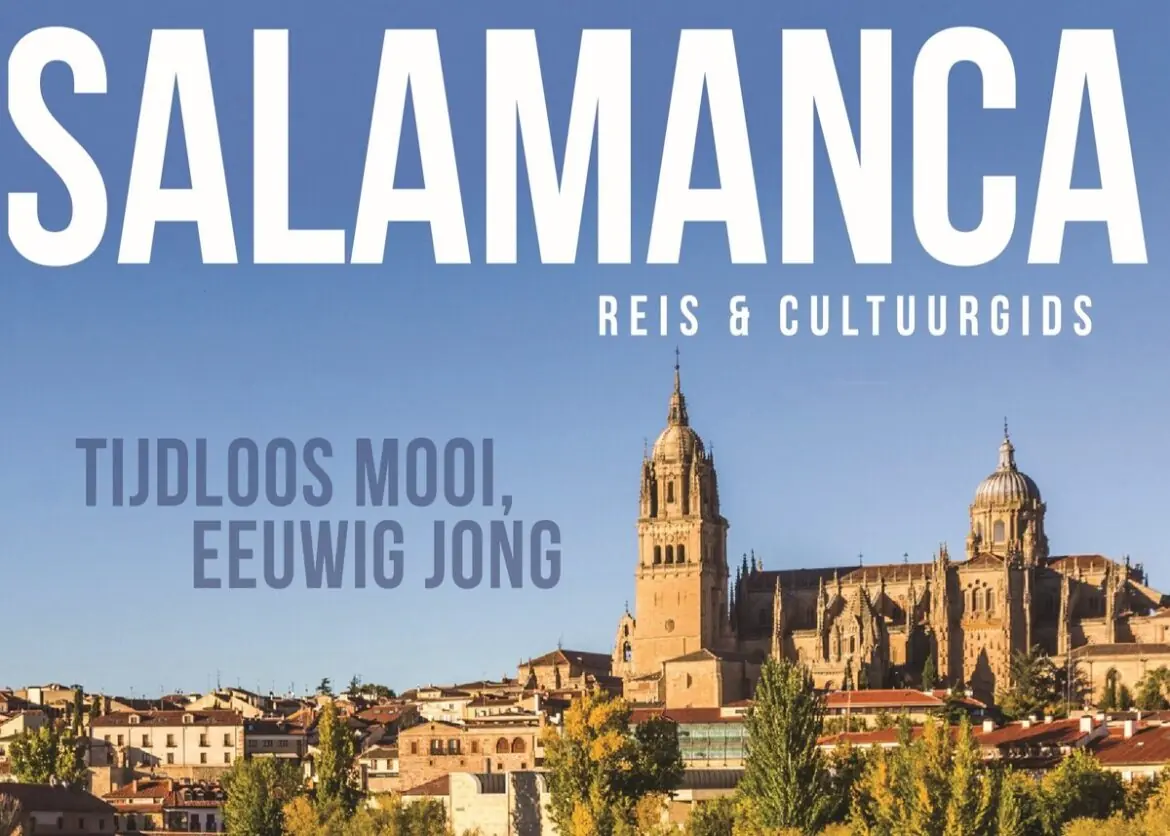 Salamanca, dé Nederlandstalige gids over een van de mooiste steden van Spanje